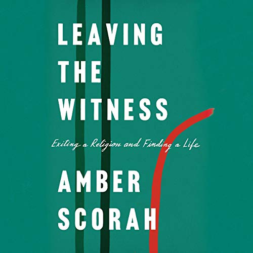 Leaving the Witness By Amber Scorah