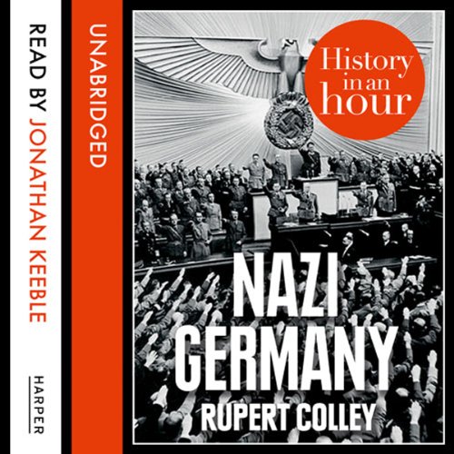 Nazi Germany History in an Hour By Rupert Colley
