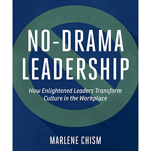 No-Drama Leadership By Marlene Chism