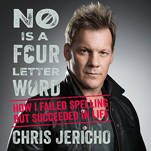 No Is a Four-Letter Word By Chris Jericho No Is a Four-Letter Word By Chris Jericho