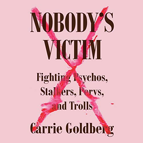 Nobody's Victim By Carrie Goldberg, Jeannine Amber Nobody's Victim By Carrie Goldberg, Jeannine Amber
