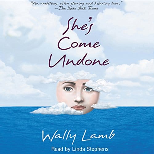 She's Come Undone By Wally Lamb She's Come Undone By Wally Lamb