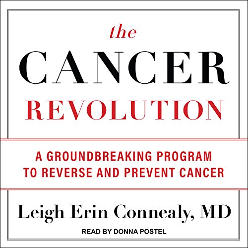 The Cancer Revolution By Leigh Erin Connealy MD The Cancer Revolution By Leigh Erin Connealy MD