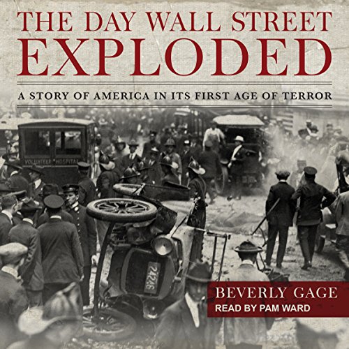 The Day Wall Street Exploded By Beverly Gage