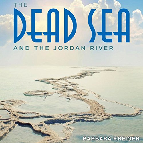 The Dead Sea and the Jordan River By Barbara Kreiger The Dead Sea and the Jordan River By Barbara Kreiger