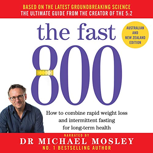 The Fast 800 Australian and New Zealand Edition By Dr. Michael Mosley The Fast 800 Australian and New Zealand Edition By Dr. Michael Mosley