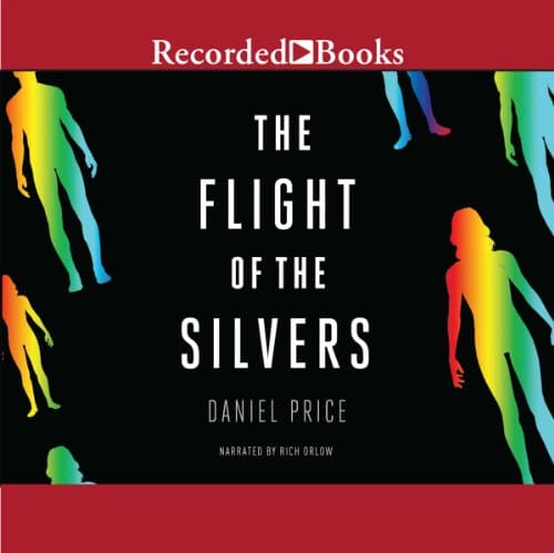 The Flight of the Silvers By Daniel Price