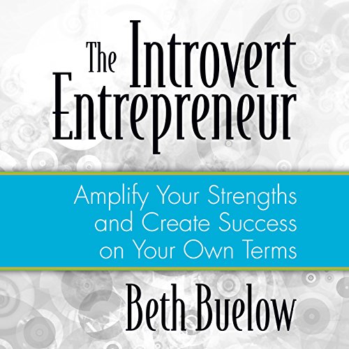 The Introvert Entrepreneur By Beth L. Buelow The Introvert Entrepreneur By Beth L. Buelow