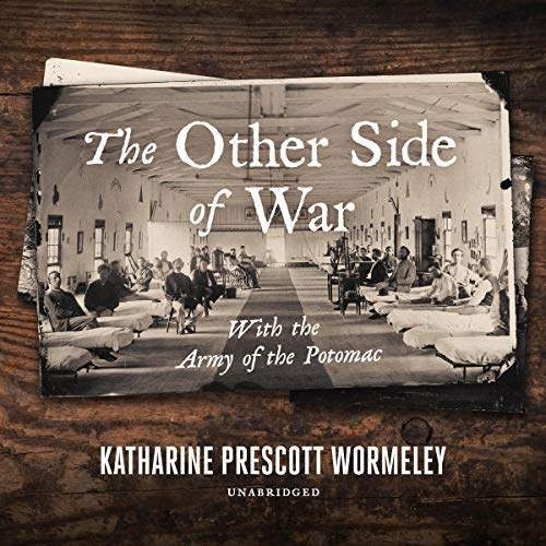 The Other Side of War By Katharine Prescott Wormeley The Other Side of War By Katharine Prescott Wormeley