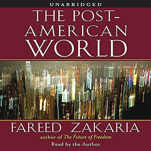 The Post-American World By Fareed Zakaria The Post-American World By Fareed Zakaria