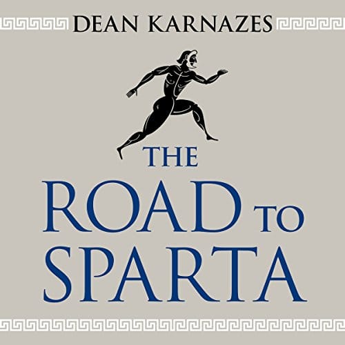 The Road to Sparta By Dean Karnazes The Road to Sparta By Dean Karnazes