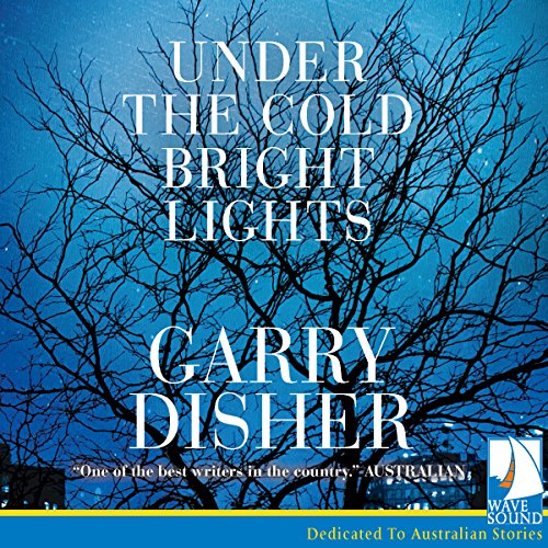 Under the Cold Bright Lights By Garry Disher Under the Cold Bright Lights By Garry Disher