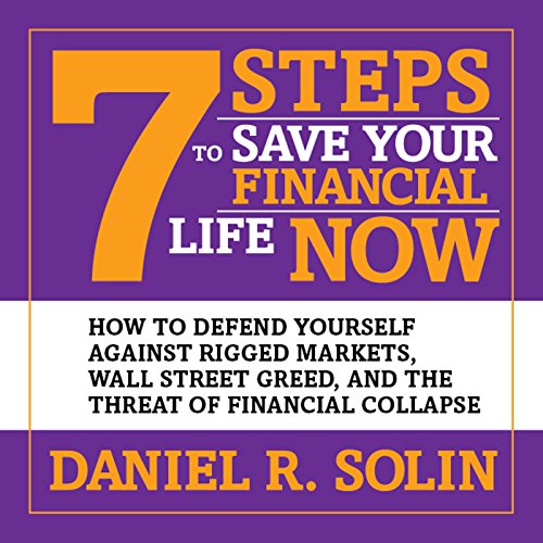 7 Steps to Save Your Financial Life Now By Daniel R. Solin 7 Steps to Save Your Financial Life Now By Daniel R. Solin