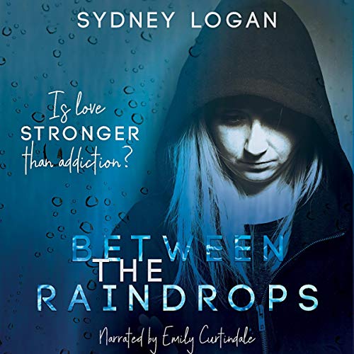 Between the Raindrops By Sydney Logan