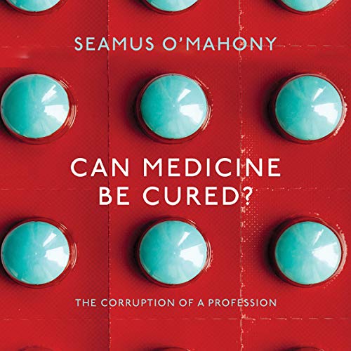 Can Medicine Be Cured? By Seamus O'Mahony Can Medicine Be Cured? By Seamus O'Mahony
