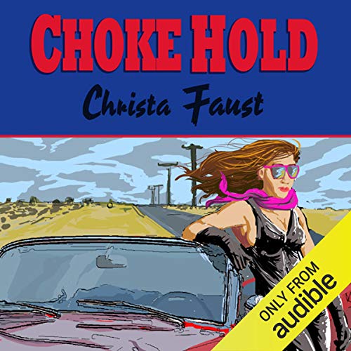 Choke Hold By Christa Faust Choke Hold By Christa Faust