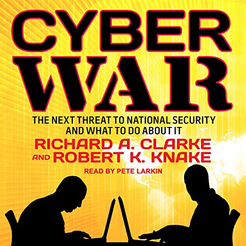 Cyber War By Robert K. Knake, Richard A. Clarke Cyber War By Robert K. Knake, Richard A. Clarke