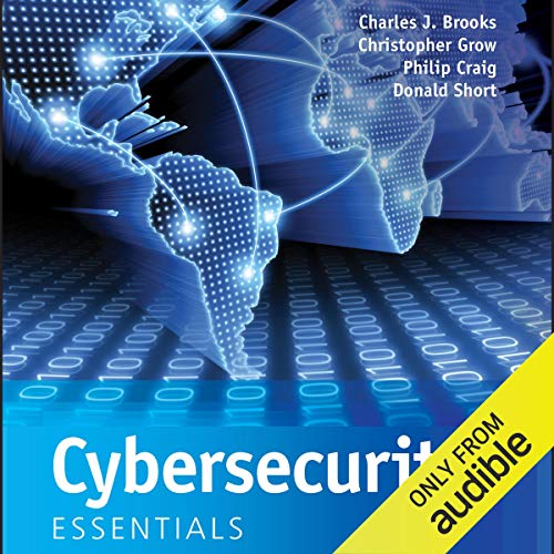 Cybersecurity Essentials By Charles J. Brooks, Christopher Grow, Philip Craig, Donald Short Cybersecurity Essentials By Charles J. Brooks, Christopher Grow, Philip Craig, Donald Short