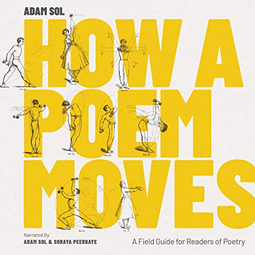 How a Poem Moves By Adam Sol How a Poem Moves By Adam Sol