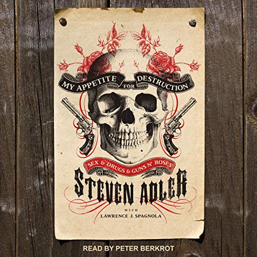 My Appetite for Destruction By Steven Adler My Appetite for Destruction By Steven Adler