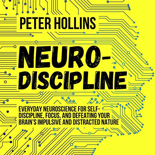Neuro-Discipline By Peter Hollins Neuro-Discipline By Peter Hollins