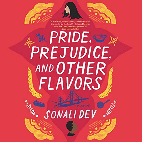Pride, Prejudice, and Other Flavors By Sonali Dev Pride, Prejudice, and Other Flavors By Sonali Dev