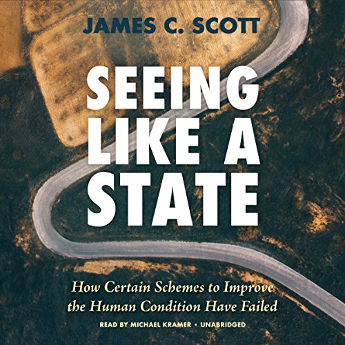 Seeing Like a State By James C. Scott