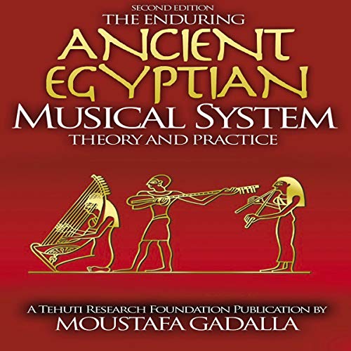 The Enduring Ancient Egyptian Musical System By Moustafa Gadalla The Enduring Ancient Egyptian Musical System By Moustafa Gadalla