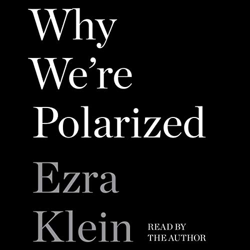 Why We're Polarized By Ezra Klein Why We're Polarized By Ezra Klein