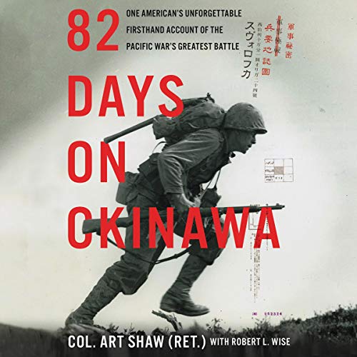 82 Days on Okinawa By Art Shaw, Robert L. Wise 82 Days on Okinawa By Art Shaw, Robert L. Wise