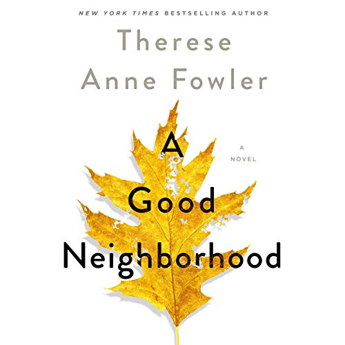 A Good Neighborhood By Therese Anne Fowler A Good Neighborhood By Therese Anne Fowler