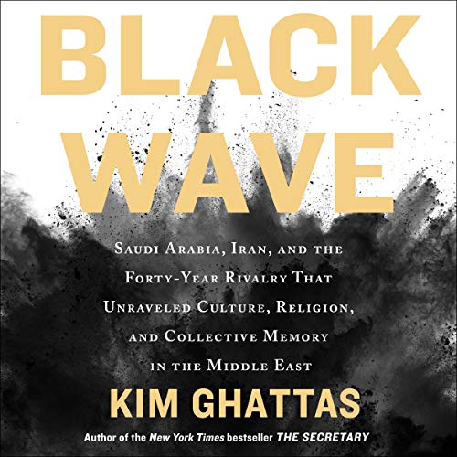 Black Wave By Kim Ghattas Black Wave By Kim Ghattas