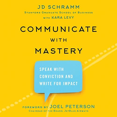 Communicate with Mastery By J. D. Schramm Communicate with Mastery By J. D. Schramm