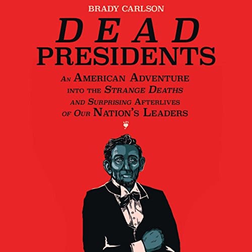 Dead Presidents By Brady Carlson Dead Presidents By Brady Carlson