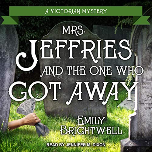 Mrs. Jeffries and the One Who Got Away By Emily Brightwell Mrs. Jeffries and the One Who Got Away By Emily Brightwell