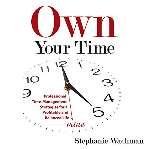 Own Your time By Stephanie Wachman Own Your time By Stephanie Wachman