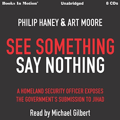 See Something Say Nothing By Philip Haney, Art Moore See Something Say Nothing By Philip Haney, Art Moore