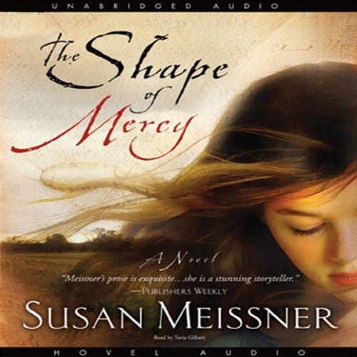 Shape of Mercy By Susan Meissner Shape of Mercy By Susan Meissner