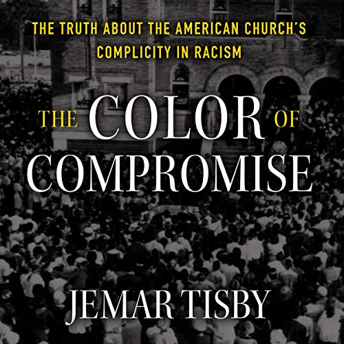 The Color of Compromise By Jemar Tisby The Color of Compromise By Jemar Tisby