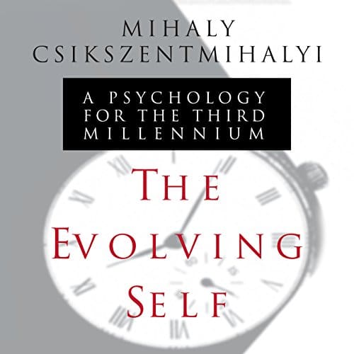 The Evolving Self By Mihaly Csikszentmihalyi The Evolving Self By Mihaly Csikszentmihalyi