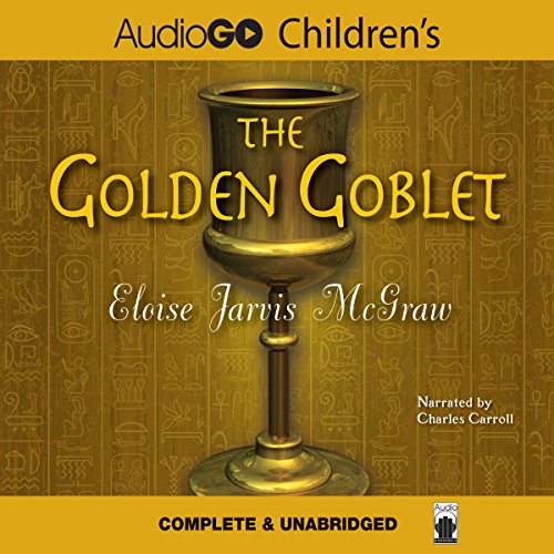 The Golden Goblet By Eloise Jarvis McGraw The Golden Goblet By Eloise Jarvis McGraw