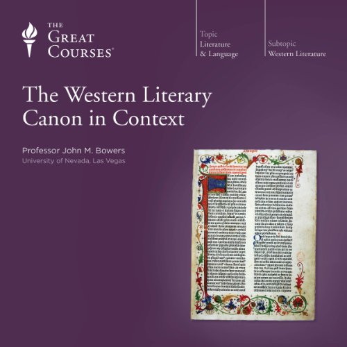 The Western Literary Canon in Context By John M. Bowers, The Great Courses The Western Literary Canon in Context By John M. Bowers, The Great Courses