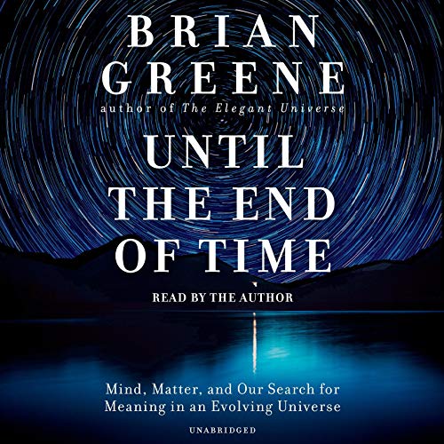 Until the End of Time By Brian Greene Until the End of Time By Brian Greene