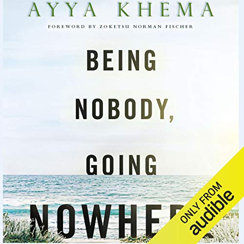 Being Nobody Going Nowhere By Ayya Khema Being Nobody Going Nowhere By Ayya Khema