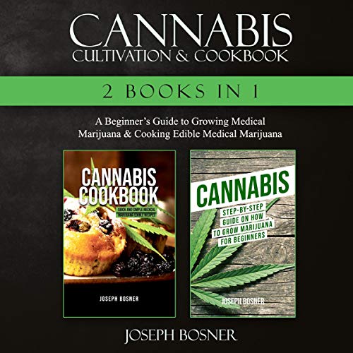 Cannabis Cultivation & Cookbook 2 Books in 1 By Joseph Bosner Cannabis Cultivation & Cookbook 2 Books in 1 By Joseph Bosner
