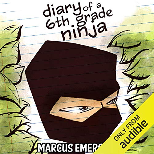 Diary of a 6th Grade Ninja By Marcus Emerson Diary of a 6th Grade Ninja By Marcus Emerson