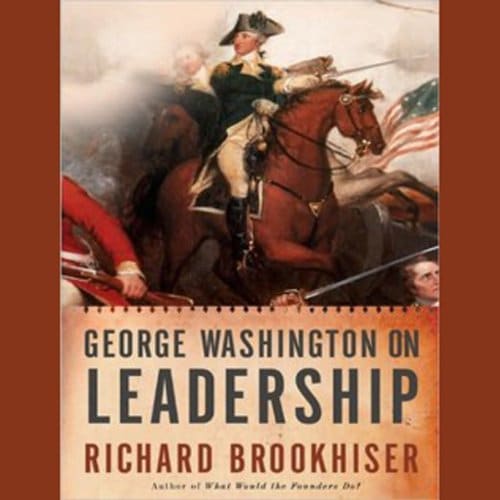 George Washington on Leadership By Richard Brookhiser George Washington on Leadership By Richard Brookhiser
