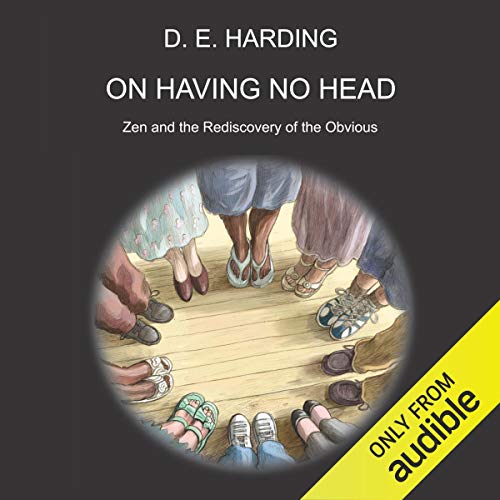 On Having No Head By Douglas Edison Harding On Having No Head By Douglas Edison Harding