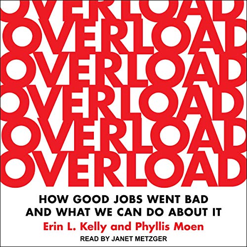 Overload By Erin L. Kelly, Phyllis Moen Overload By Erin L. Kelly, Phyllis Moen
