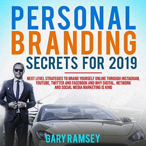 Personal Branding Secrets For 2019 By Gary Ramsey Personal Branding Secrets For 2019 By Gary Ramsey